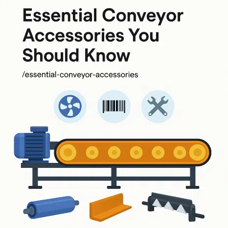 Essential Conveyor Accessories You Should Know in Modern Manufacturing Plants