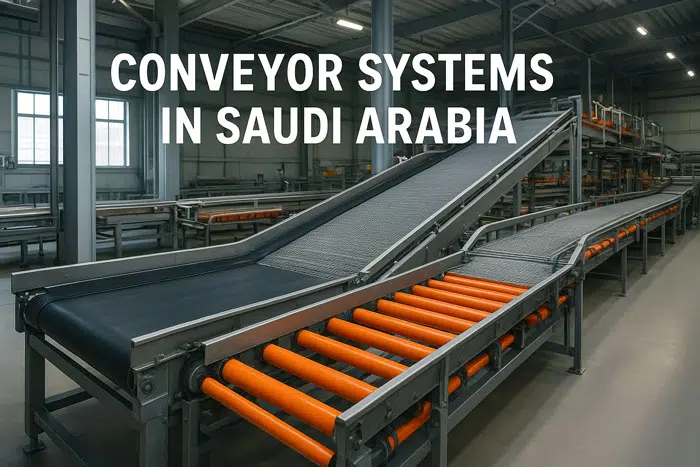 Conveyor Systems in Saudi Arabia: The Ultimate Guide for Factories, Warehouses & Logistics