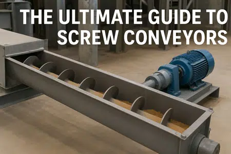 The Ultimate Guide to Screw Conveyors: Design, Applications, and Benefits for Modern Industries